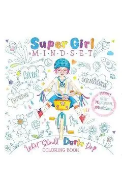 Super Girl Mindset Coloring Book: What Should Darla Do? - Ganit Levy