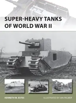 Super-heavy Tanks of World War II, Paperback/Kenneth W. Estes