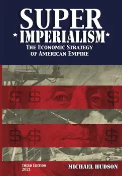Super Imperialism. The Economic Strategy of American Empire. Third Edition, Paperback/Michael Hudson