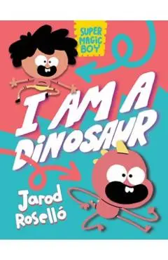 Super Magic Boy: I Am a Dinosaur: (A Graphic Novel) - Jarod Roselló