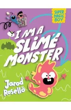Super Magic Boy: I Am a Slime Monster: (A Graphic Novel) - Jarod Roselló