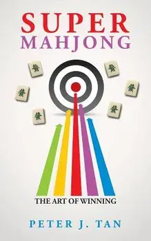 Super Mahjong: The Art of Winning/Peter J. Tan