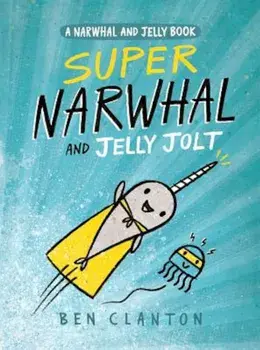 Super Narwhal and Jelly Jolt (a Narwhal and Jelly Book '2), Hardcover/Tundra Books
