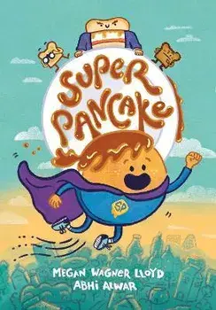 Super Pancake: (A Graphic Novel), Paperback/Megan Wagner Lloyd