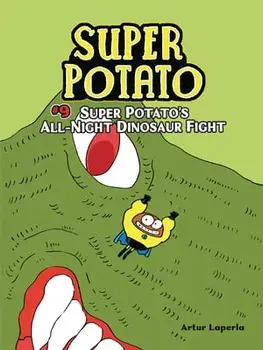 Super Potato's All-Night Dinosaur Fight: Book 9, Paperback/Artur Laperla
