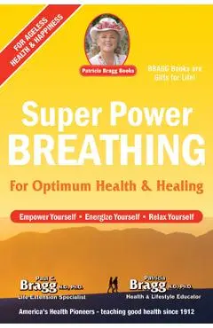 Super Power Breathing: For Optimum Health & Healing - Paul Bragg