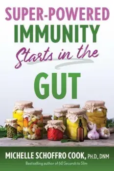 Super-Powered Immunity Starts in the Gut, Paperback/Michelle Schoffro Cook