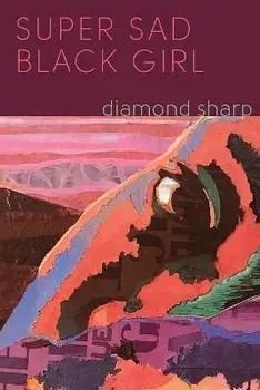 Super Sad Black Girl, Hardback/Diamond Sharp