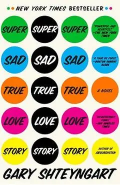 Super Sad True Love Story - Gary Shteyngart