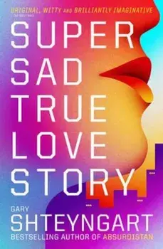 Super Sad True Love Story, Paperback/Gary Shteyngart