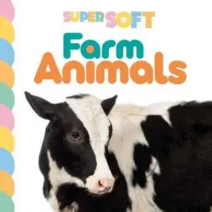Super Soft Farm Animals: Photographic Touch & Feel Board Book, Board Books/Igloobooks