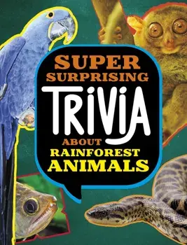 Super Surprising Trivia About Rainforest Animals, Paperback/Megan Cooley Peterson
