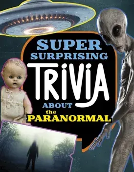 Super Surprising Trivia About the Paranormal, Hardback/Megan Cooley Peterson