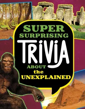 Super Surprising Trivia About the Unexplained, Hardback/Megan Cooley Peterson