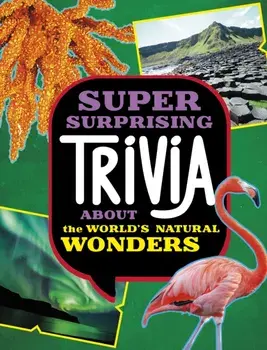 Super Surprising Trivia About the World's Natural Wonders, Paperback/Ailynn Collins