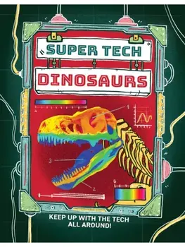 Super Tech: Dinosaurs, Paperback/Clive Gifford