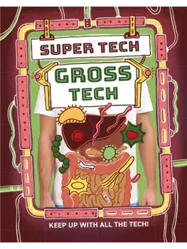 Super Tech: Gross Tech, Paperback/Clive Gifford