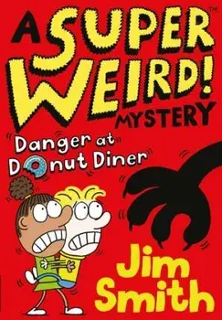 Super Weird! Mystery: Danger at Donut Diner, Paperback/Jim Smith