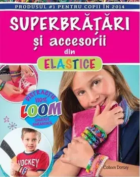 Superbratari si accesorii din elastice/Colleen Dorsey