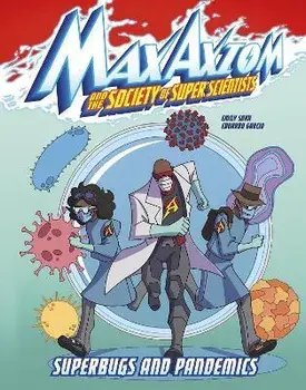 Superbugs and Pandemics. A Max Axiom Super Scientist Adventure, Paperback/Emily Sohn