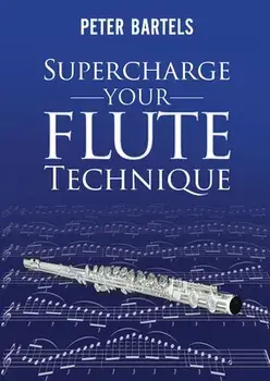 Supercharge Your Flute Technique, Paperback/Peter Bartels