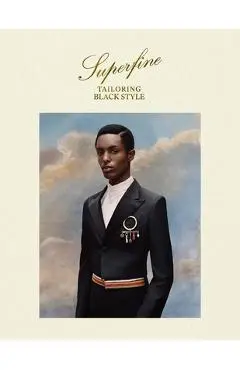 Superfine: Tailoring Black Style - Monica L. Miller