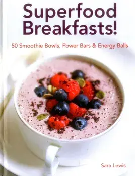 Superfood Breakfasts!, Hardback/Lewis Sara