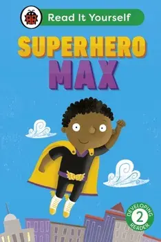 Superhero Max: Read It Yourself - Level 2 Developing Reader, Hardback/Ladybird