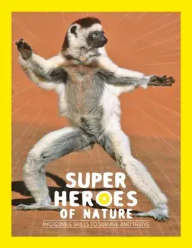Superheroes of Nature. Incredible Skills to Survive and Thrive, Paperback/Georges Feterman