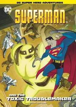 Superman and the Toxic Troublemaker, Paperback/Laurie S. Sutton