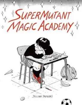 Supermutant Magic Academy, Paperback/Jillian Tamaki