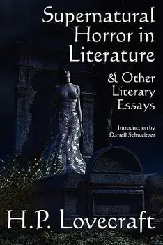 Supernatural Horror in Literature & Other Literary Essays, Paperback/H. P. Lovecraft