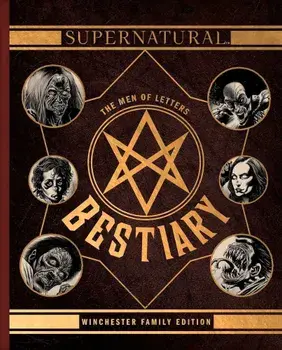 Supernatural: The Men of Letters Bestiary: Winchester Family Edition, Hardcover/Waggoner