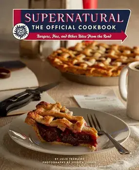 Supernatural: The Official Cookbook: Burgers, Pies, and Other Bites from the Road, Hardcover/Julie Tremaine