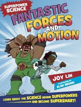 Superpower Science: Fantastic Forces and Motion, Paperback/Joy Lin