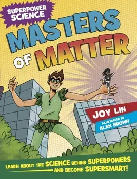 Superpower Science: Masters of Matter, Paperback/Joy Lin