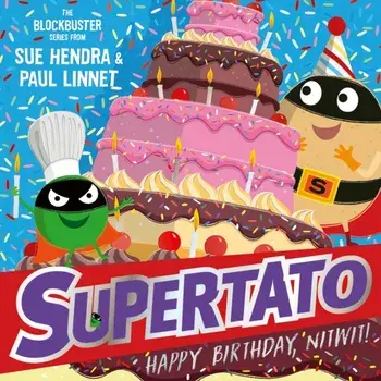 Supertato: Happy Birthday, Nitwit. A brand-new adventure in the blockbuster series!, Paperback/Sue Hendra