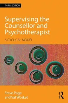 Supervising the Counsellor and Psychotherapist. A cyclical model, 3 New edition, Paperback/Val Wosket