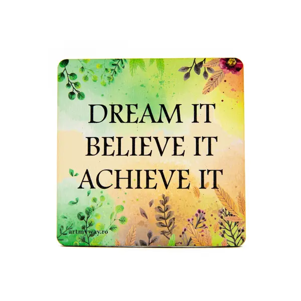 Suport pahar - Dream Belive Achieve | ArtMyWay