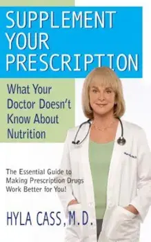 Supplement Your Prescription: What Your Doctor Doesn't Know about Nutrition, Paperback/Hyla Cass