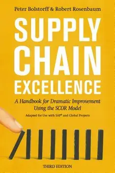 Supply Chain Excellence: A Handbook for Dramatic Improvement Using the Scor Model, 3rd Edition, Paperback/Peter Bolstorff