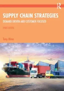 Supply Chain Strategies. Demand Driven and Customer Focused, 3 ed, Paperback/Tony Hines