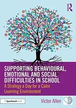 Supporting Behavioural, Emotional and Social Difficulties in School. A Strategy a Day for a Calm Learning Environment, Paperback/Victor Allen