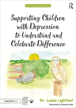 Supporting Children with Depression to Understand and Celebrate Difference, Paperback/Louise Lightfoot