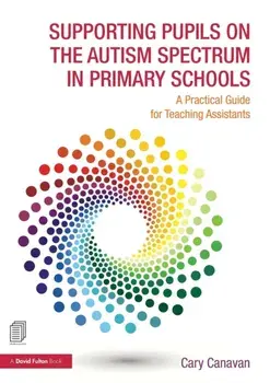 Supporting Pupils on the Autism Spectrum in Primary Schools. A Practical Guide for Teaching Assistants, Paperback/Carolyn Canavan