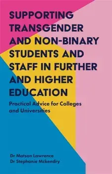 Supporting Transgender and Non-Binary Students and Staff in Further and Higher Education, Paperback/Stephanie Mckendry
