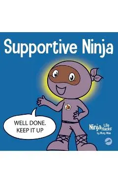 Supportive Ninja: A Social Emotional Learning Children's Book About Caring For Others - Mary Nhin