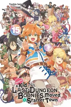 Suppose a Kid from the Last Dungeon Boonies Moved to a Starter Town, Vol. 15 (light novel), Paperback/Toshio Satou