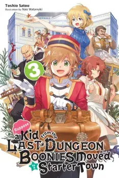 Suppose a Kid from the Last Dungeon Boonies Moved to a Starter Town, Vol. 3 (light novel), Paperback/Toshio Satou