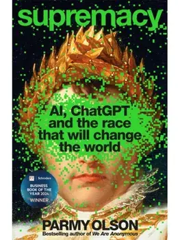 Supremacy. AI, ChatGPT and the race that will change the world, Paperback/Parmy Olson